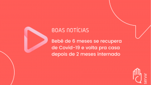 Leia mais sobre o artigo Bebê de 6 meses vence Covid-19