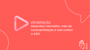 Leia mais sobre o artigo Dezembro Vermelho: mês de conscientização e luta contra a AIDS